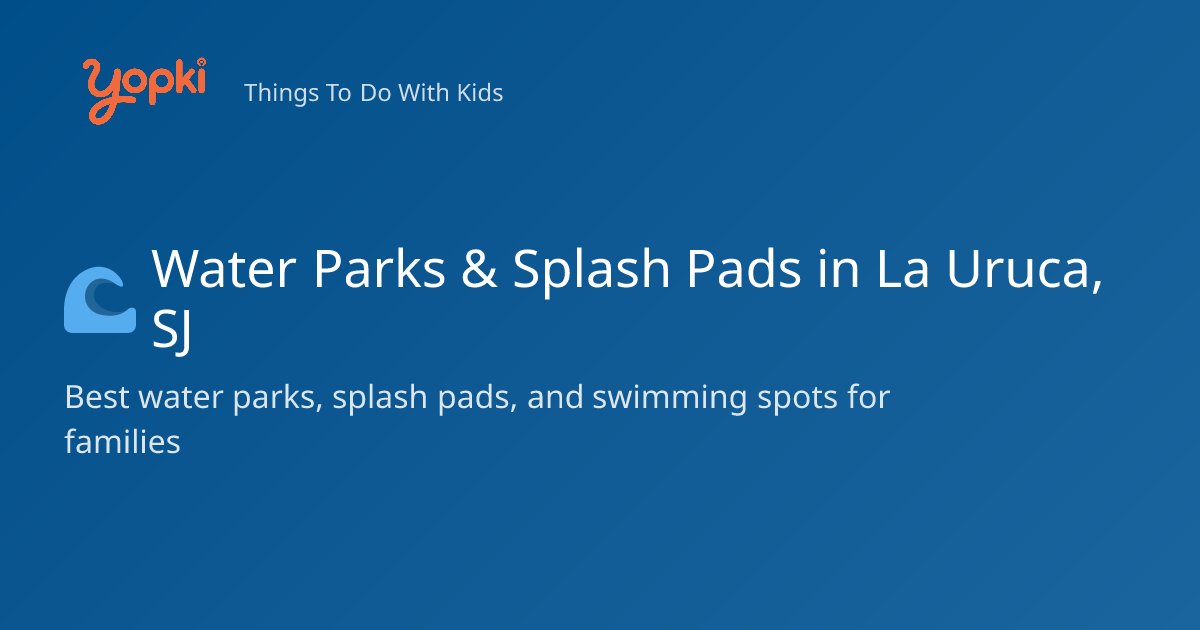 Water Parks & Splash Pads for Kids in La Uruca, Costa Rica