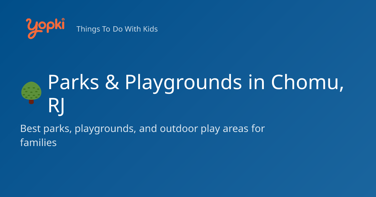 3 Best Parks & Playgrounds for Kids in Chomu, India (2026)