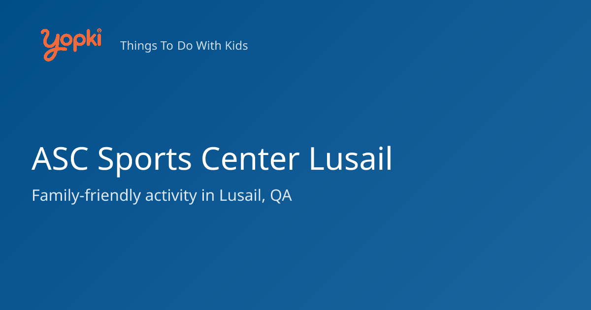 ASC Sports Center Lusail — Kids Activity in Lusail, Qatar