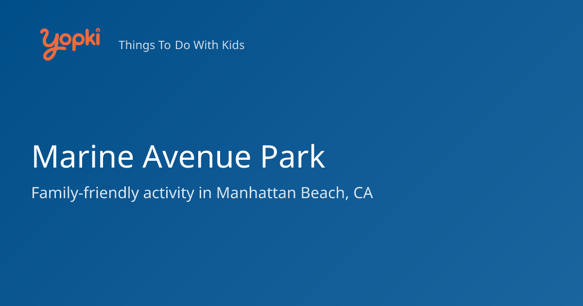 Marine Avenue Park — Kids Activity in Manhattan Beach, CA