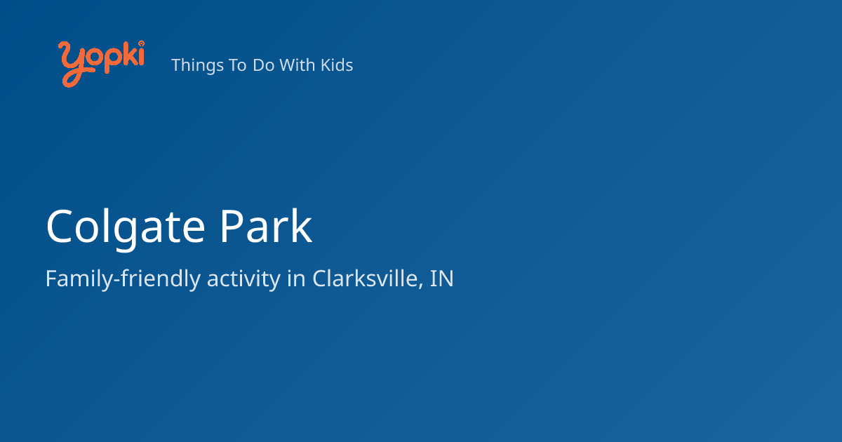 Colgate Park — Kids Activity in Clarksville, IN