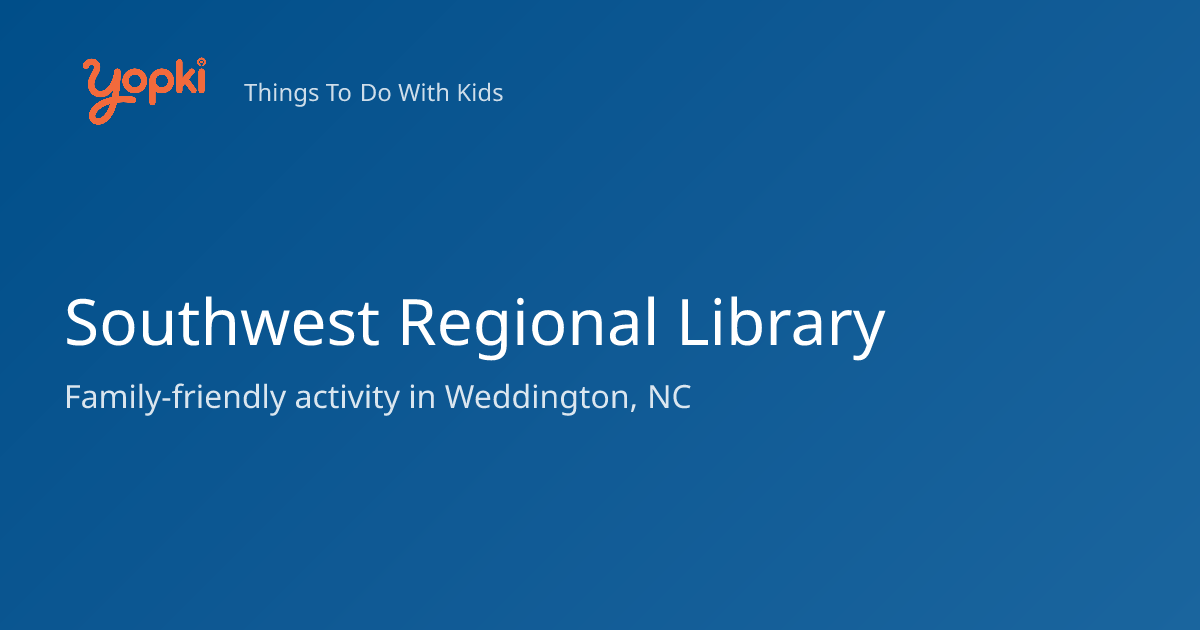 Southwest Regional Library — Kids Activity in Weddington, NC