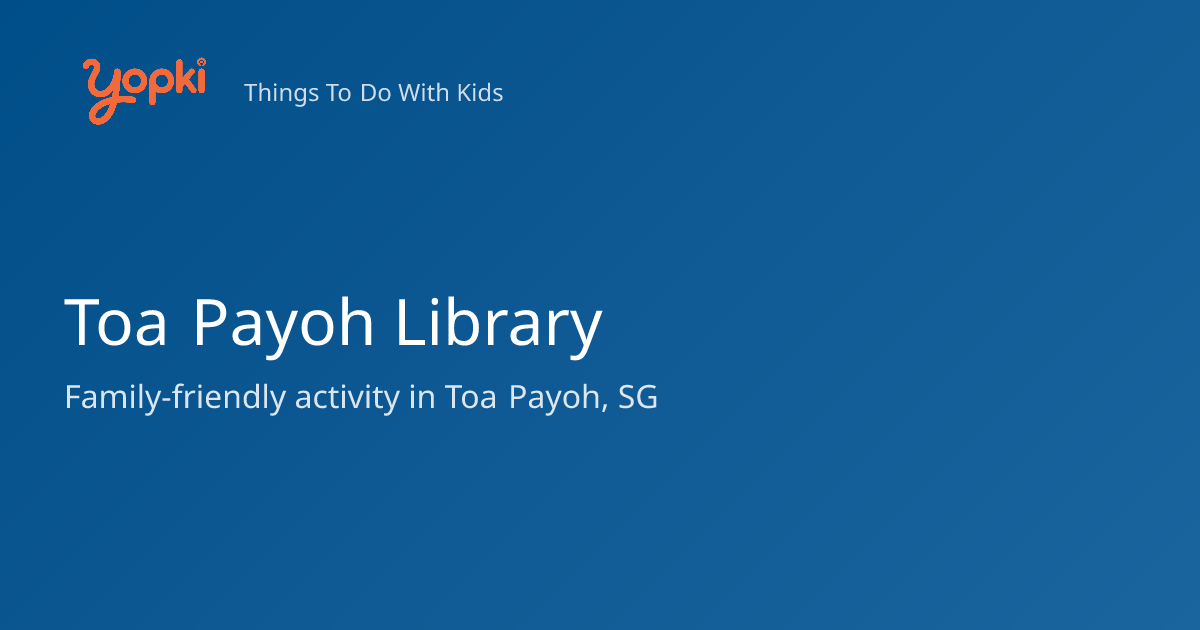 Toa Payoh Library — Kids Activity in Toa Payoh, Singapore